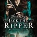 Stalking Jack the Ripper Blog Tour – Top 5 Reasons I’m Excited to Read It!