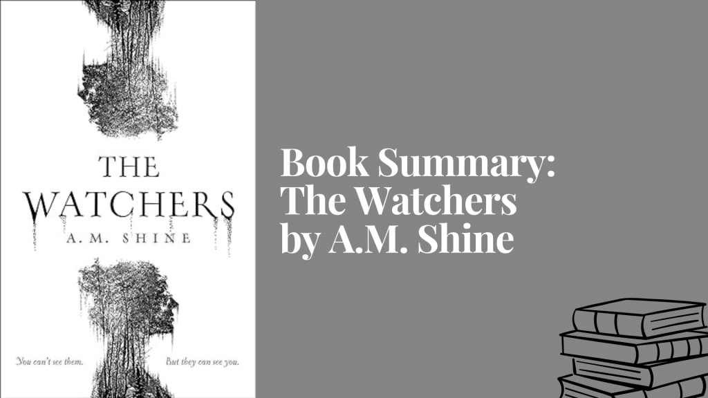 Book Summary: The Watchers by A.M. Shine
