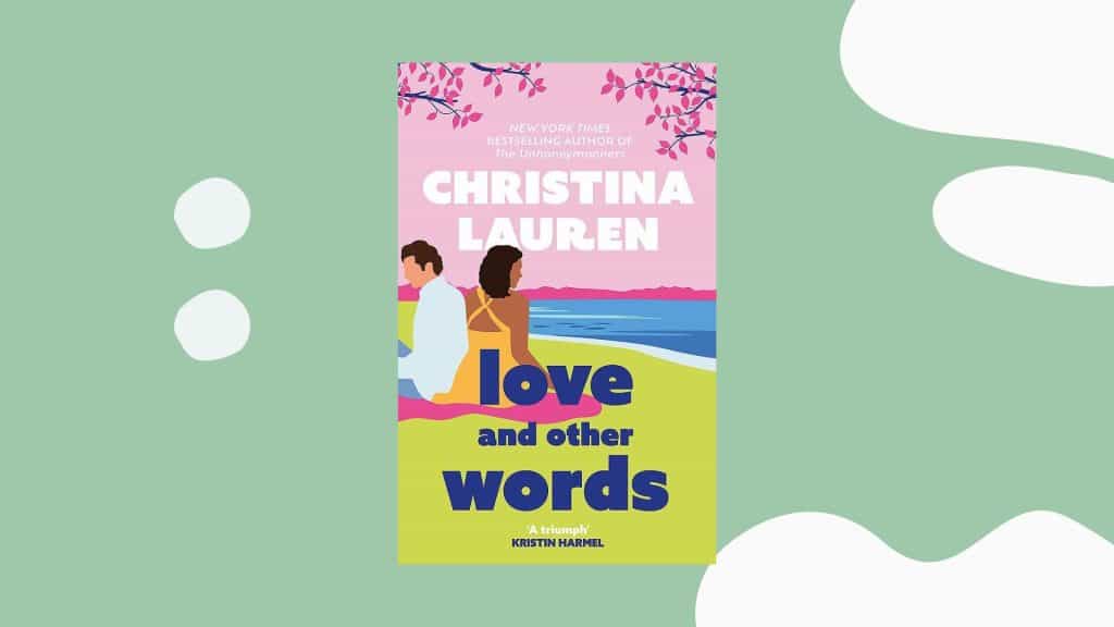 Christina Lauren’s Love and Other Words Summary