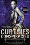Curtsies and Conspiracies by Gail Carriger