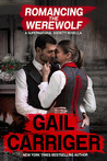 Romancing the Werewolf by Gail Carriger