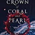 CROWN OF CORAL AND PEARL by Mara Rutherford